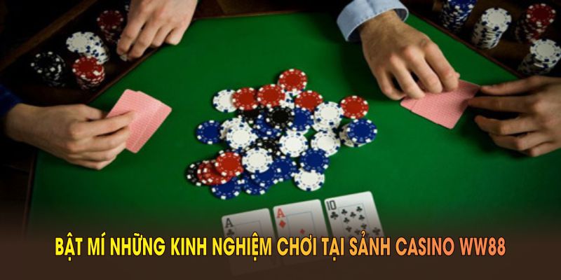 Bật mí những kinh nghiệm chơi tại sảnh casino WW88