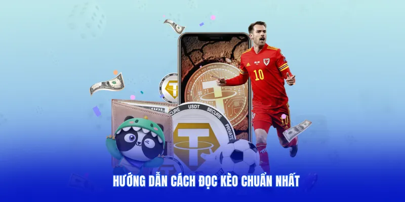 Hướng dẫn cách đọc kèo chuẩn nhất năm Ất Tỵ