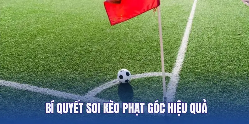 Cách cá độ Corners dễ dàng ăn tiền nhất