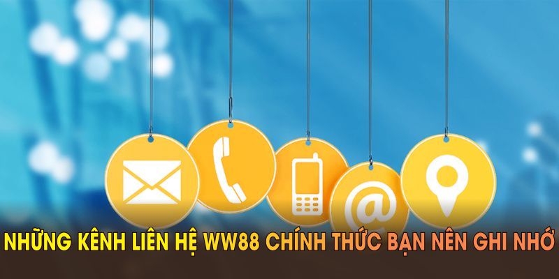 Những kênh liên hệ WW88 chính thức bạn nên ghi nhớ